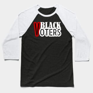 Black Voters, Vote Gift, Black Votes Matte, Election 2020, Black Power Baseball T-Shirt